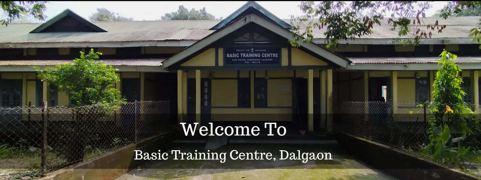 Basic Training Center Dalgaon campus
